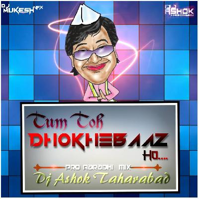 Tum To Dhokhebaz Ho ( Pro Aradhi Mix ) Dj Ashok Taharabad